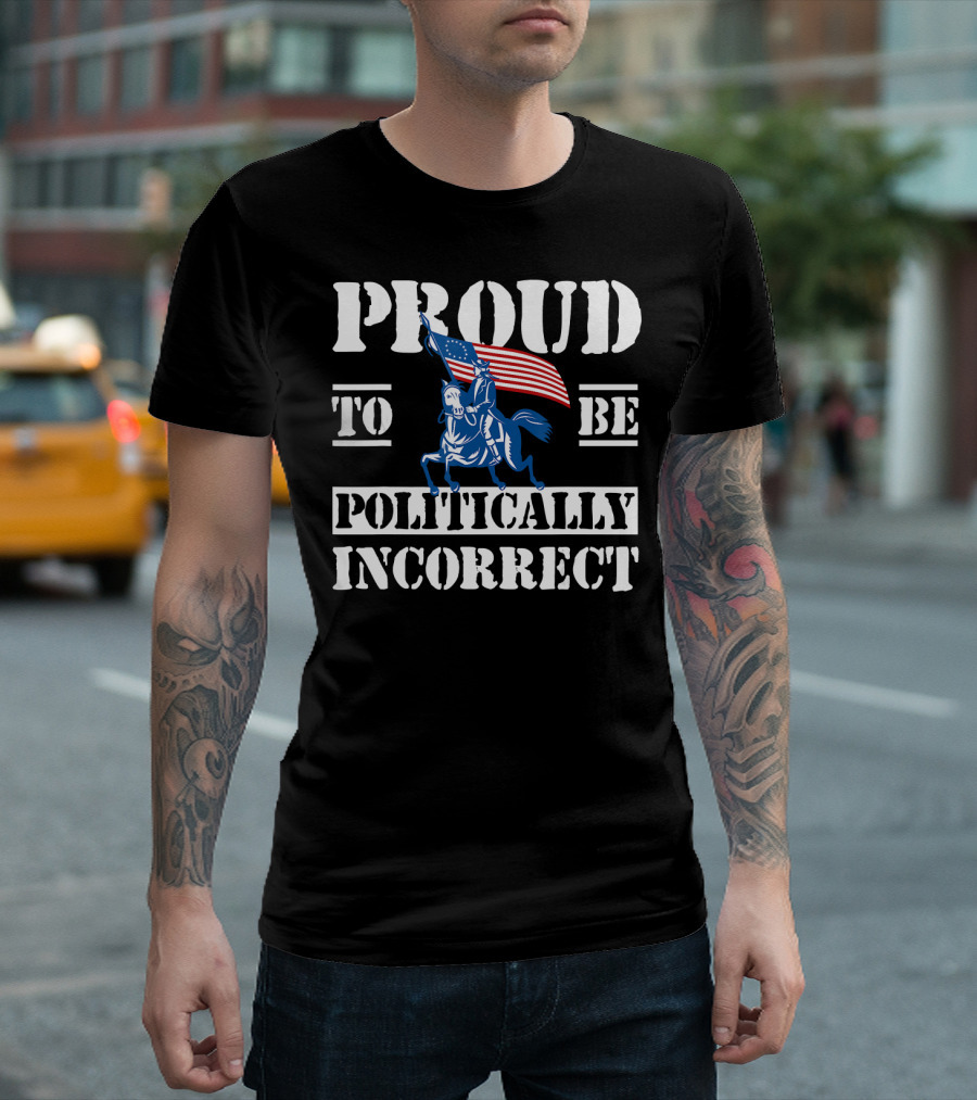 Proud to Be Politically Incorrect Revolutionary Patriot American Flag Rider T-Shirt