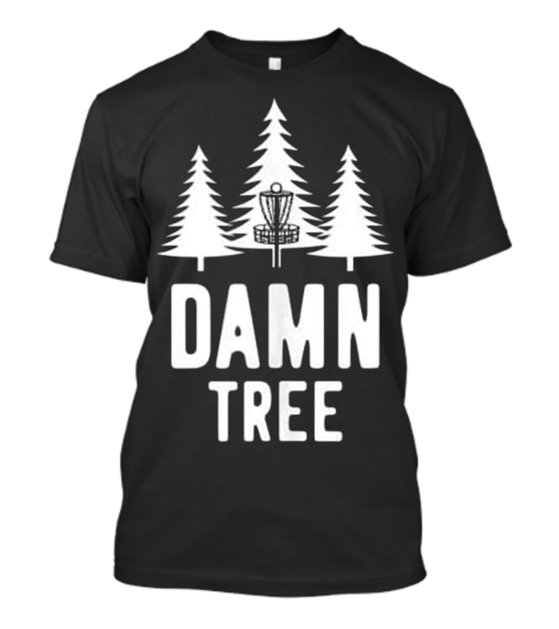 Damn Tree Disc Golf Funny Frisbee Golf Basket Pines T-Shirt