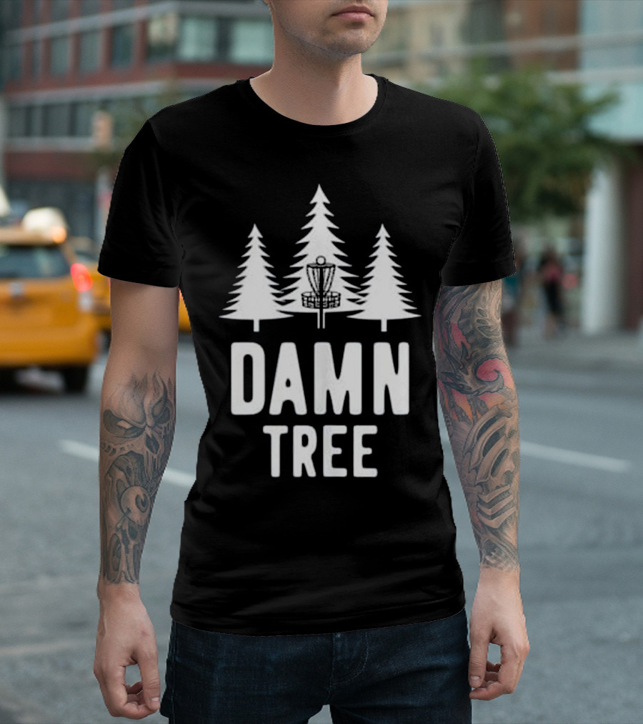 Damn Tree Disc Golf Funny Frisbee Golf Basket Pines T-Shirt