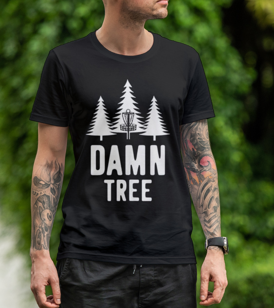 Damn Tree Disc Golf Funny Frisbee Golf Basket Pines T-Shirt