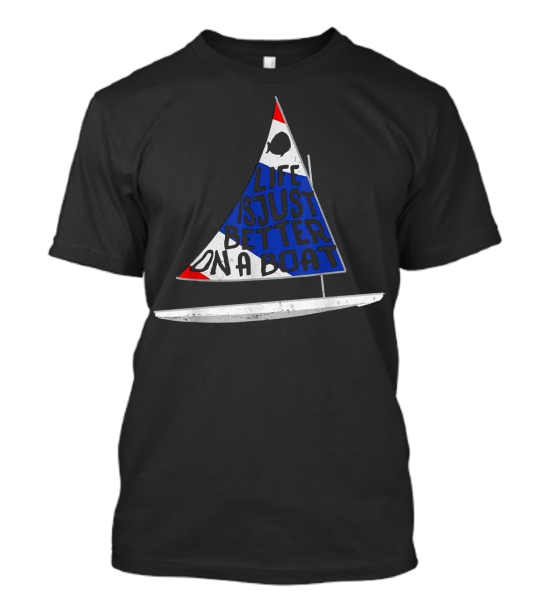 Life Is Just Better On A Boat Sailboat Sunfish USA T-Shirt