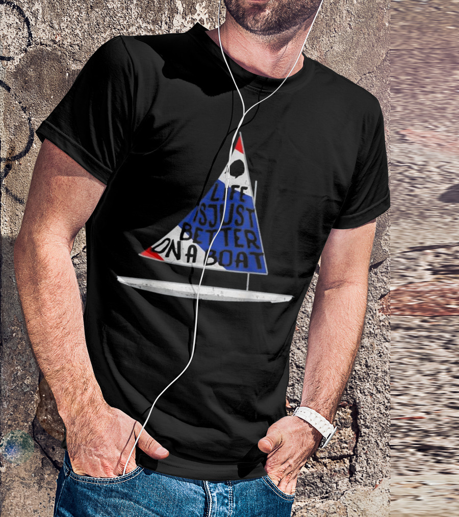 Life Is Just Better On A Boat Sailboat Sunfish USA T-Shirt