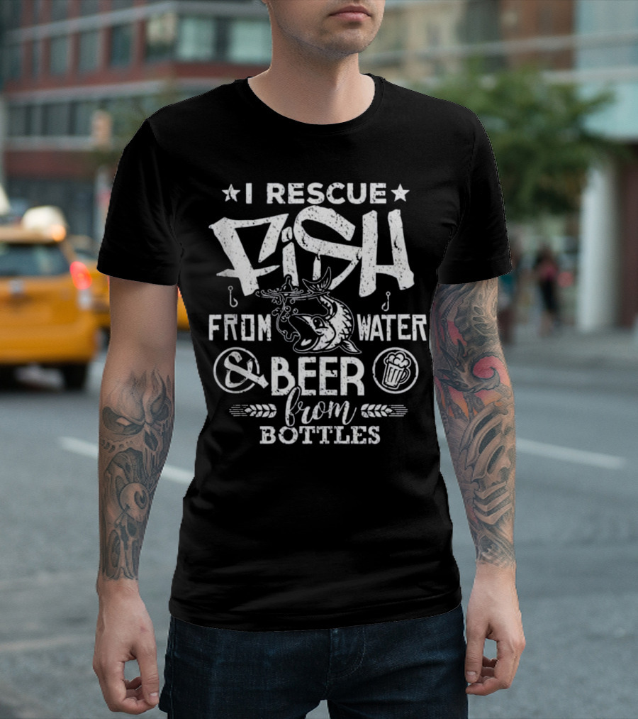 I Rescue Fish From Water and Beer From Bottles T-Shirt