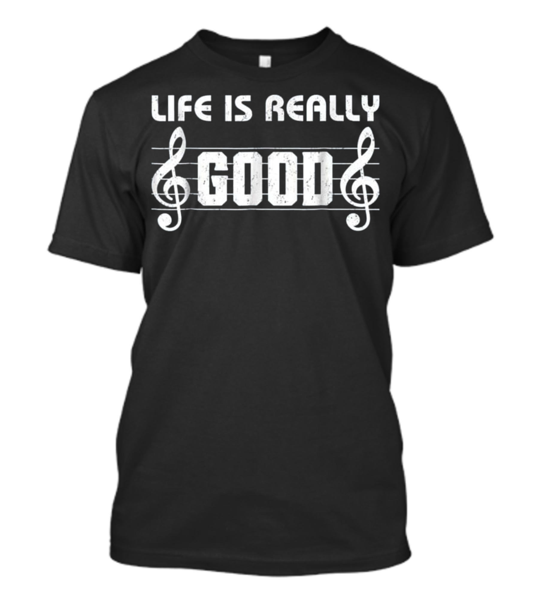 Life Is Really Good Musical Notes T-Shirt