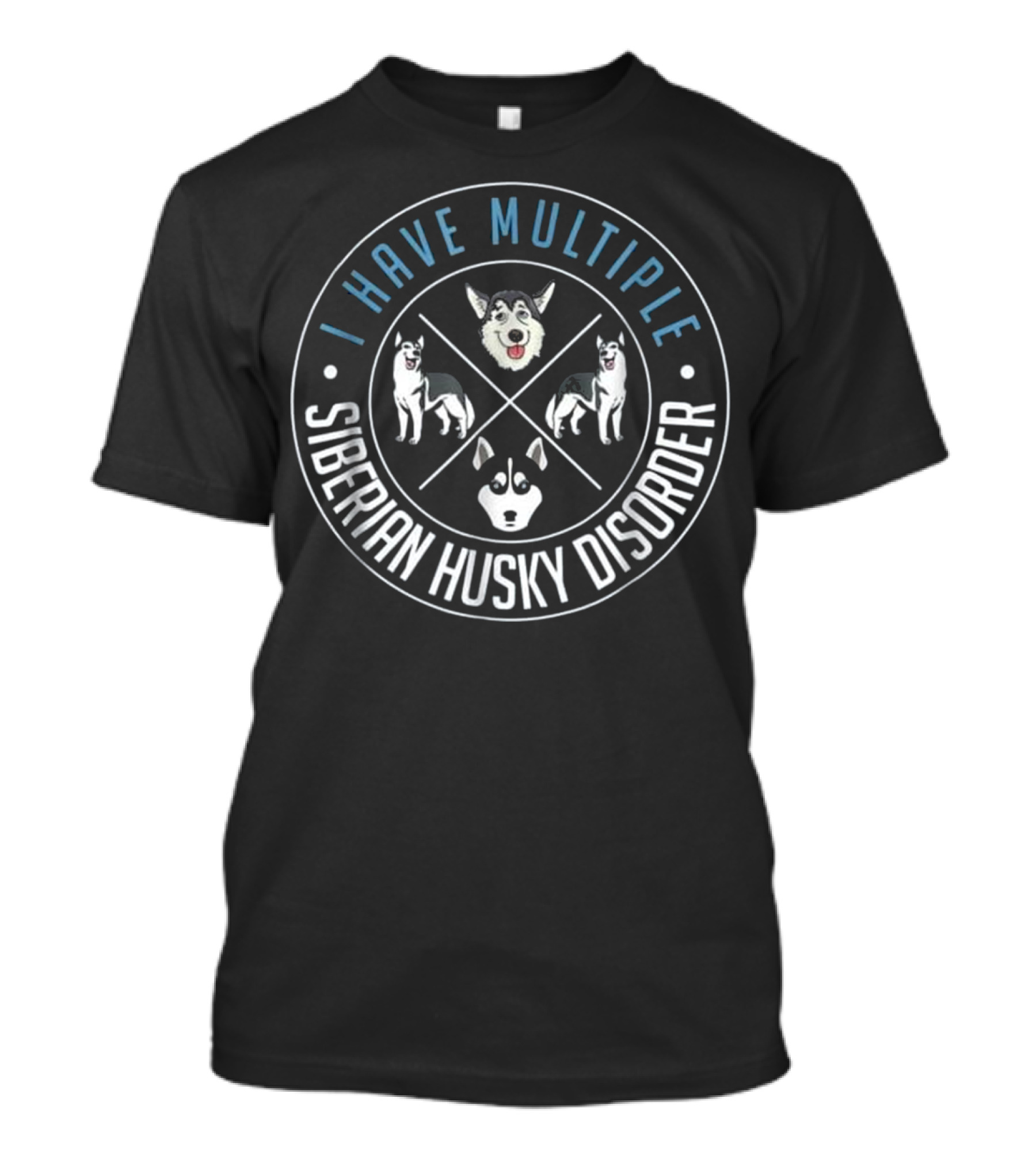 I Have Multiple Siberian Husky Disorder Funny Huskies Dad Mult T-Shirt