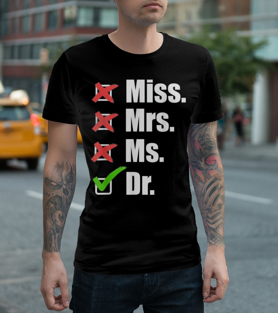 Miss Mrs Ms Dr Doctor Funny Coo Checked Box Humor T-Shirt