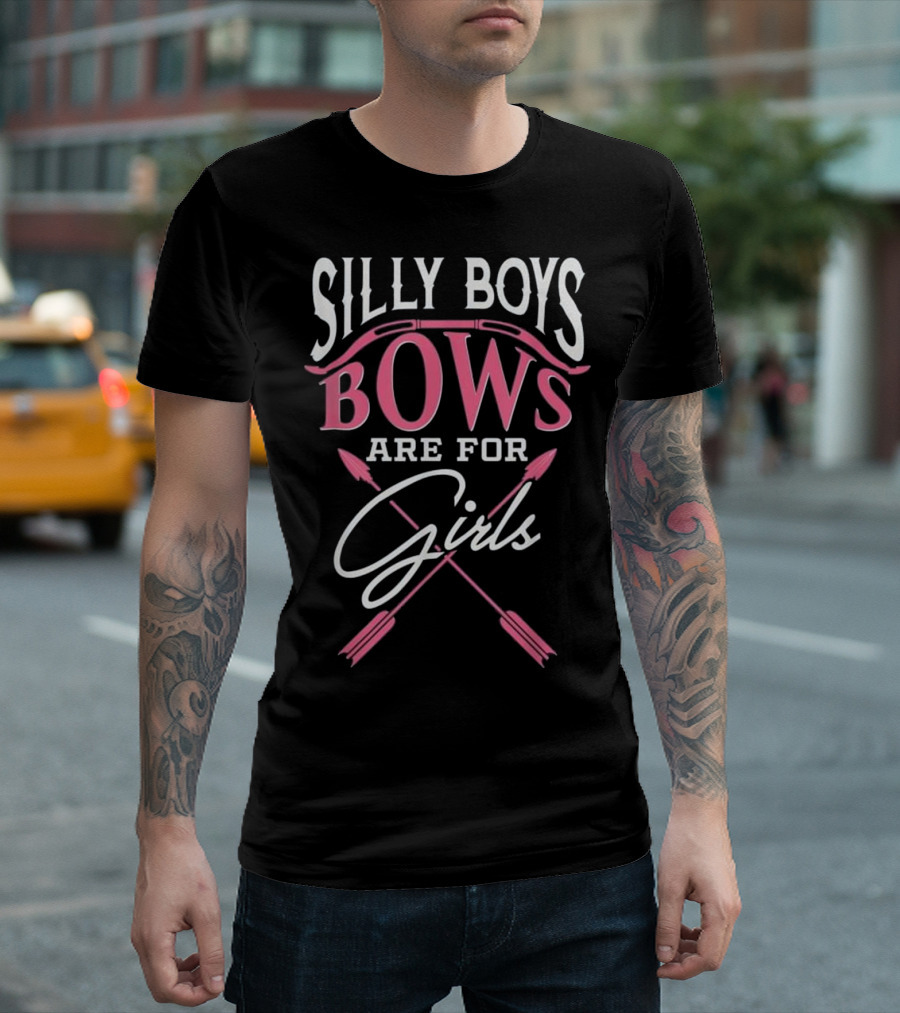 Silly Boys Bows Are For Girls Archery Pink Arrows T-Shirt