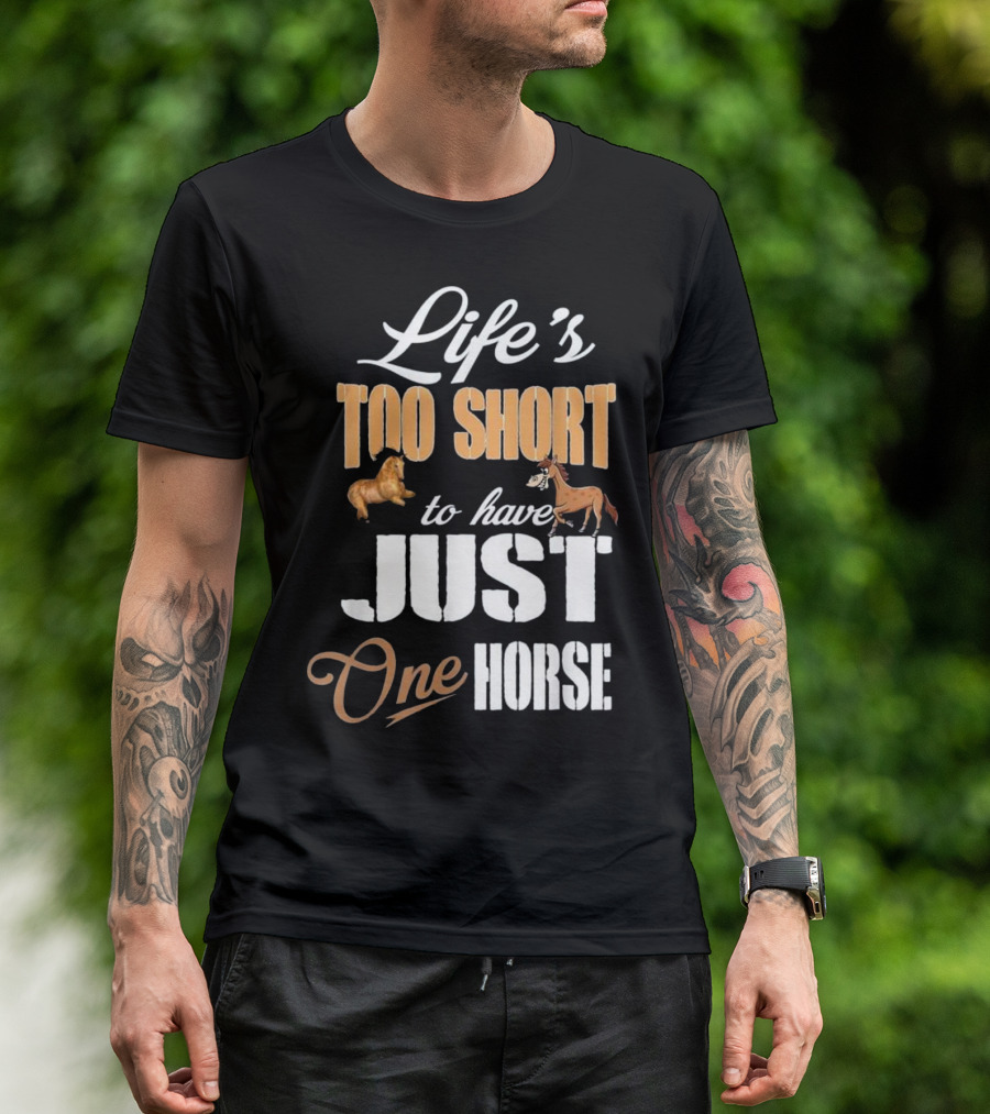 Life's Too Short To Have Just One Horse T-Shirt