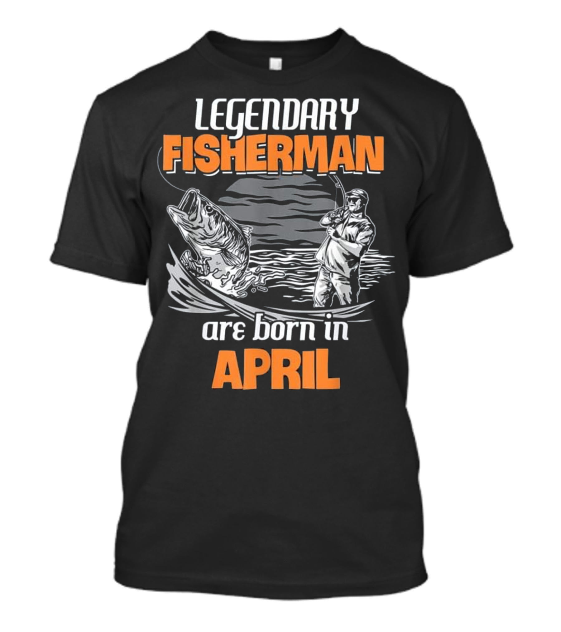 Legendary Fisherman Are Born In April T-Shirt