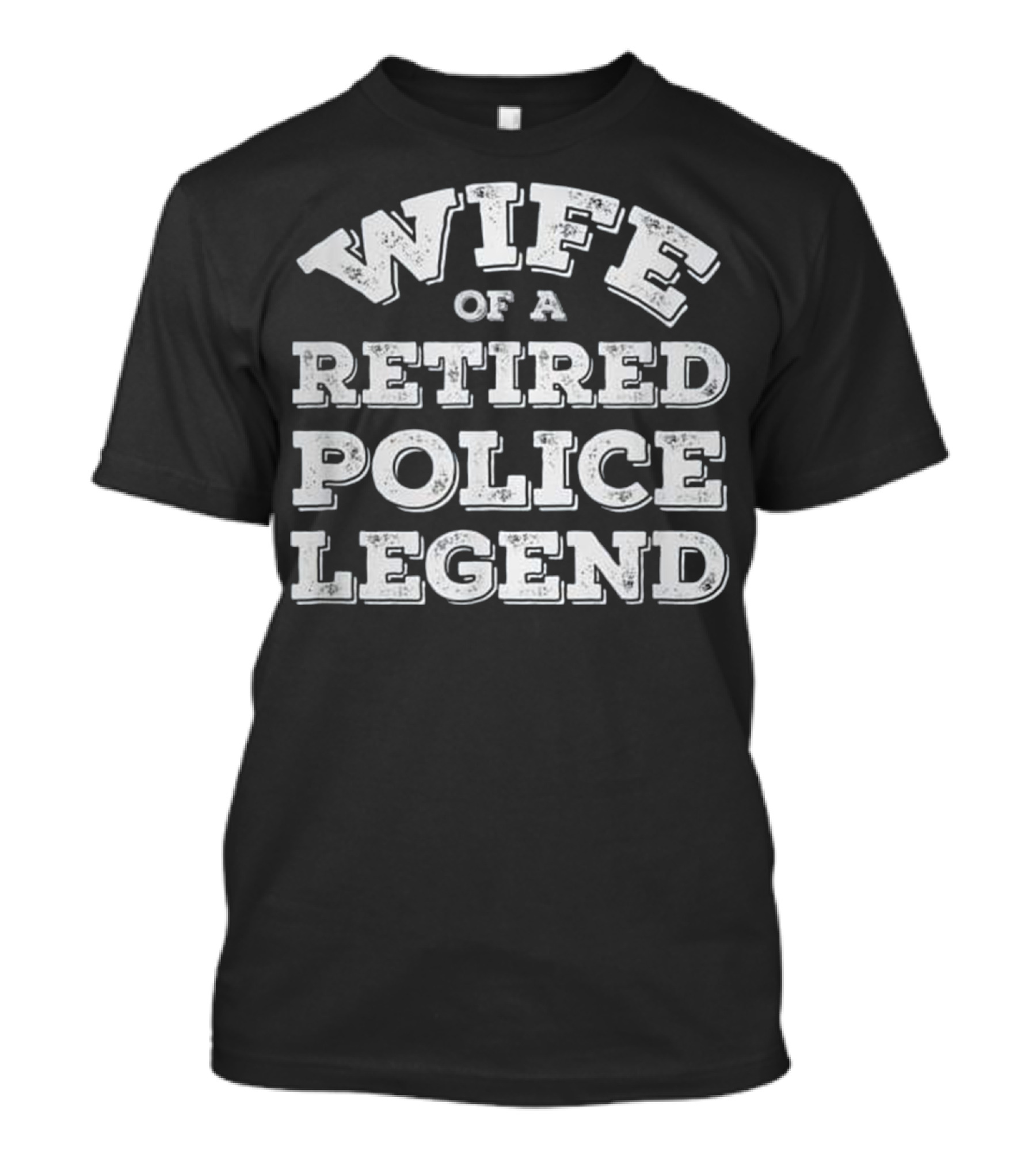 Wife Of A Retired Police Legend T-Shirt