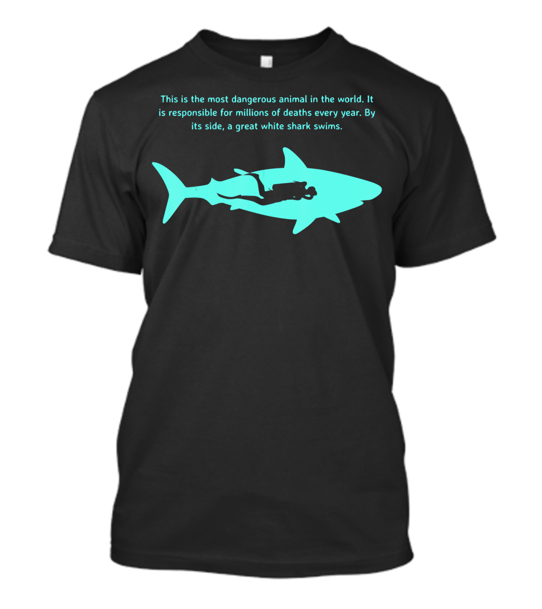 This Is The Most Dangerous Animal In The World Scuba Diver By Great White Shark T-Shirt