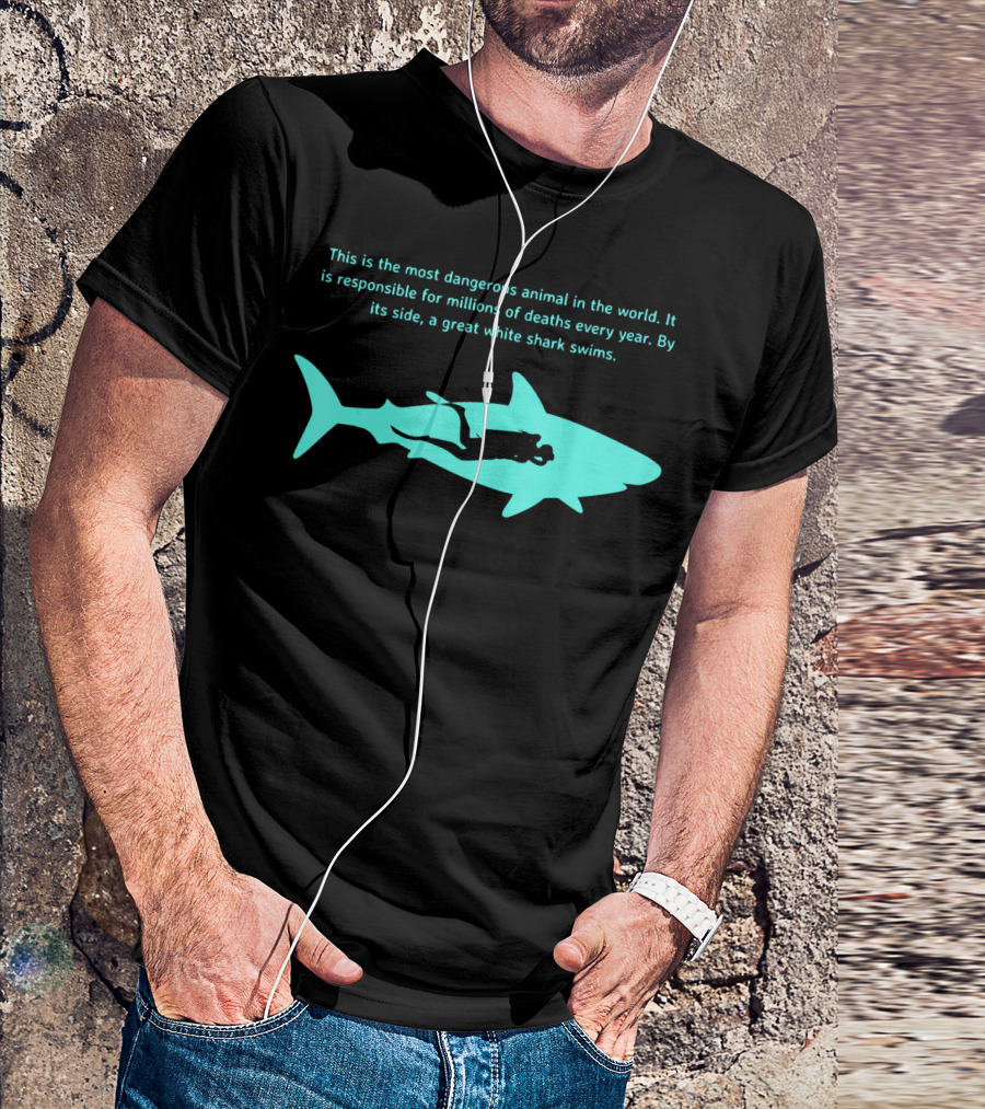 This Is The Most Dangerous Animal In The World Scuba Diver By Great White Shark T-Shirt