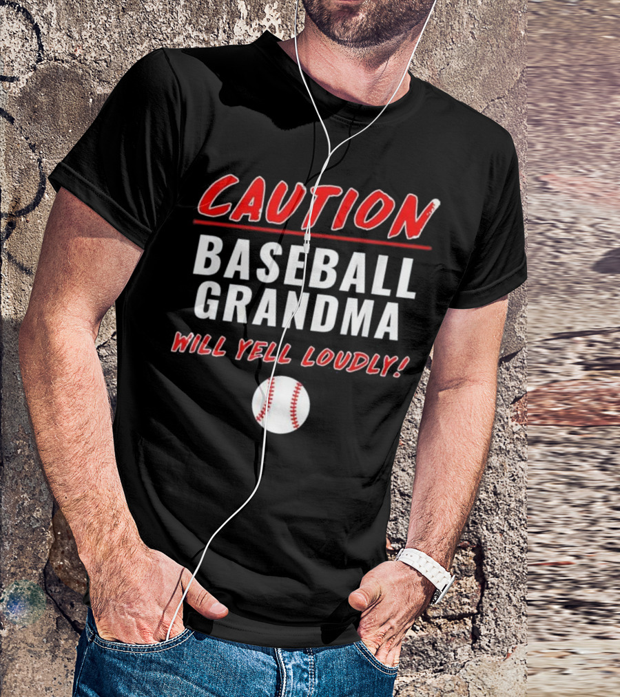 Caution Baseball Grandma Will Yell Loudly Fun T-Shirt
