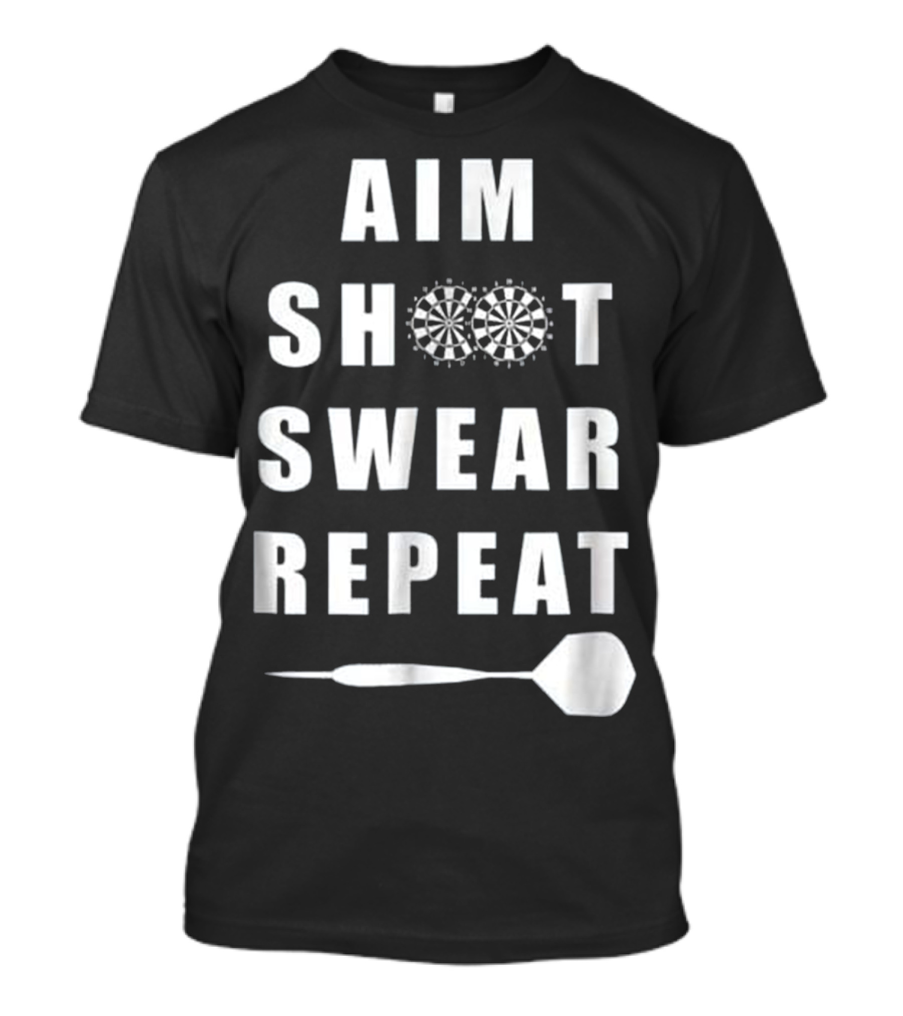 Aim Shoot Swear Repeat Darts Humorous Darts T-Shirt