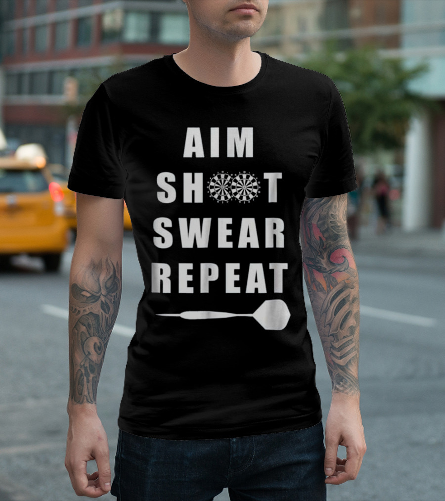 Aim Shoot Swear Repeat Darts Humorous Darts T-Shirt
