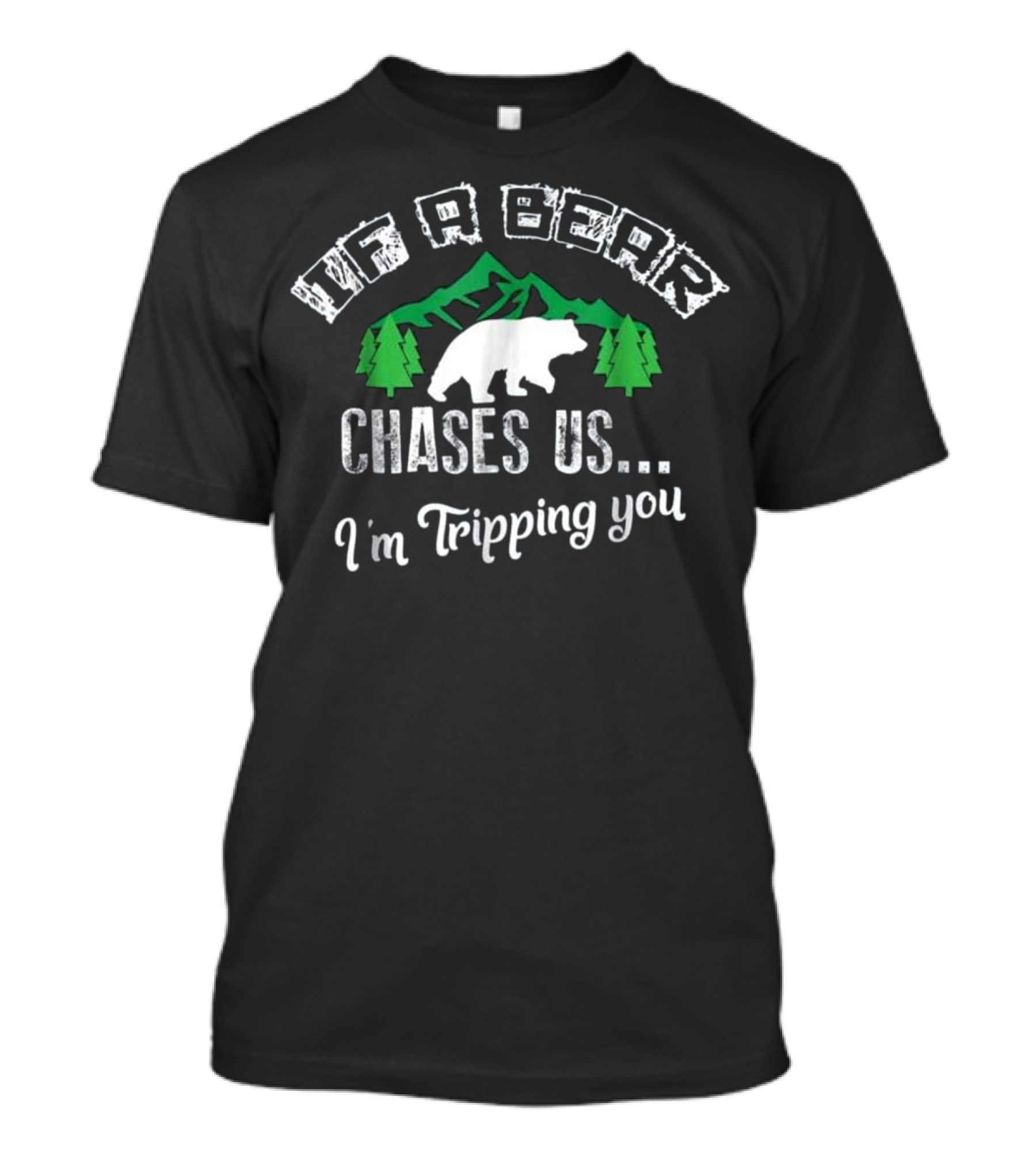 If Bear Chases Us I'm Tripping You Funny Mountain Forest Bear T-Shirt