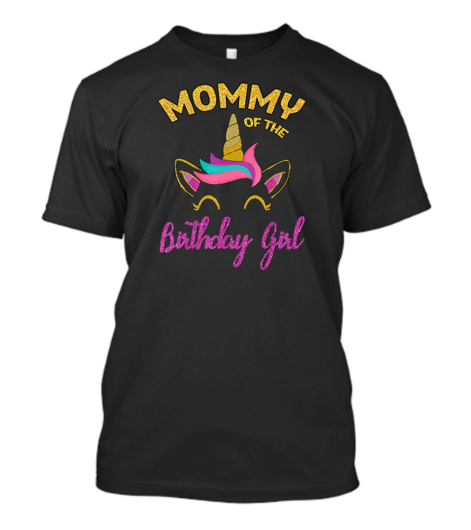 MOMMY OF THE UNICORN BIRTHDAY GIRL T-Shirt