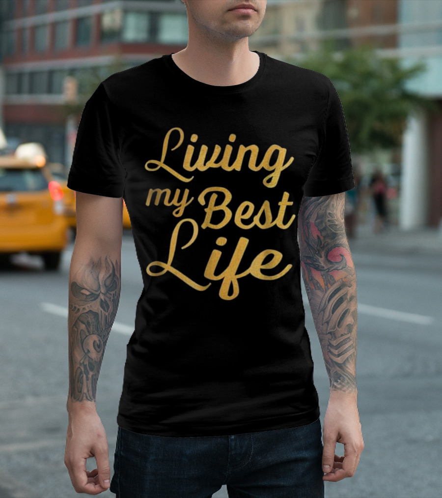 Living My Best Life Gold Script Millennial T-Shirt