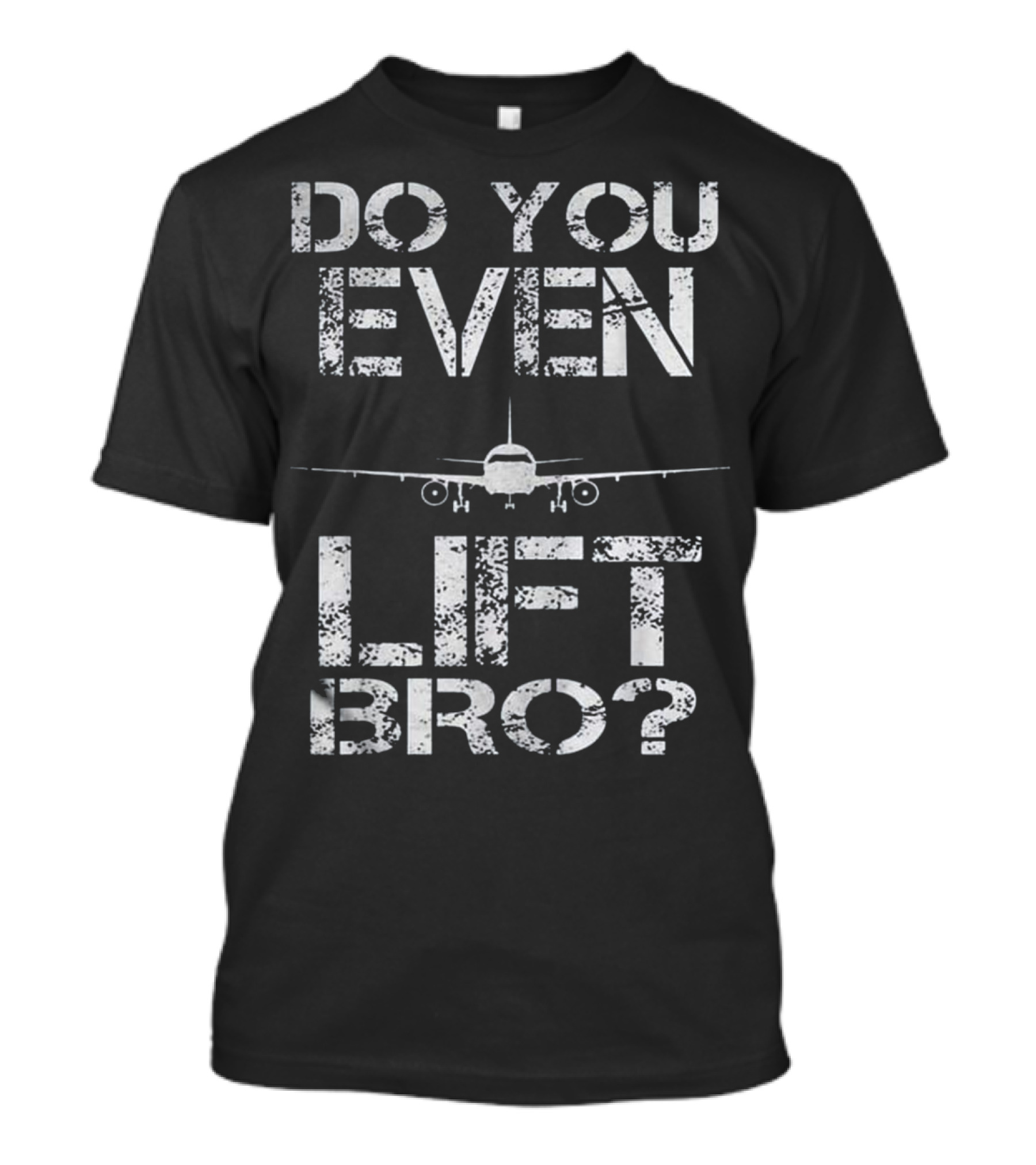 Do You Even Lift Bro Airplane Pilot Aviation Flight T-Shirt
