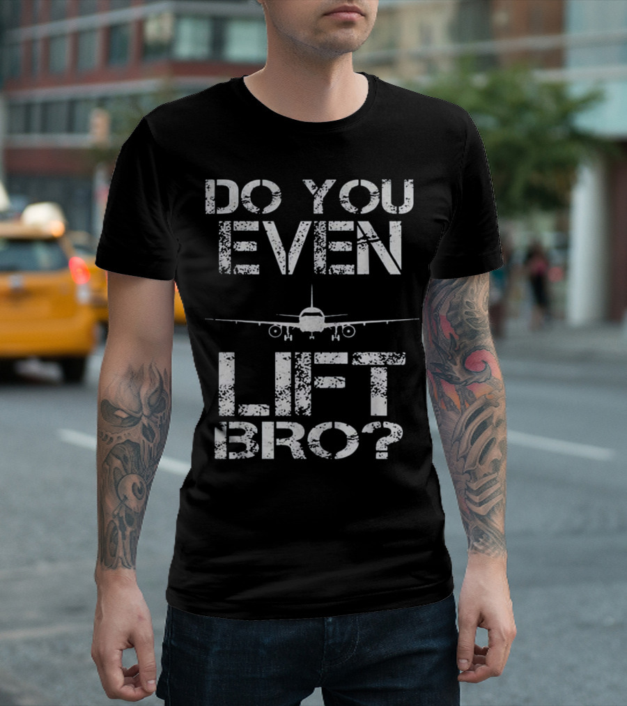 Do You Even Lift Bro Airplane Pilot Aviation Flight T-Shirt