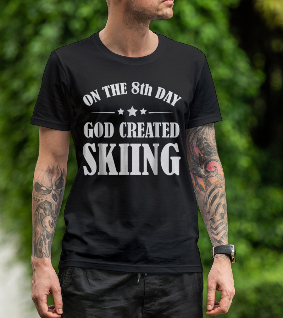 On The 8th Day God Created Skiing Christian Skiing Lover Funny T-Shirt