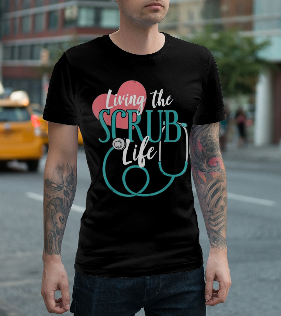 Living the Scrub Life Nurse Heart Stethoscope T-Shirt