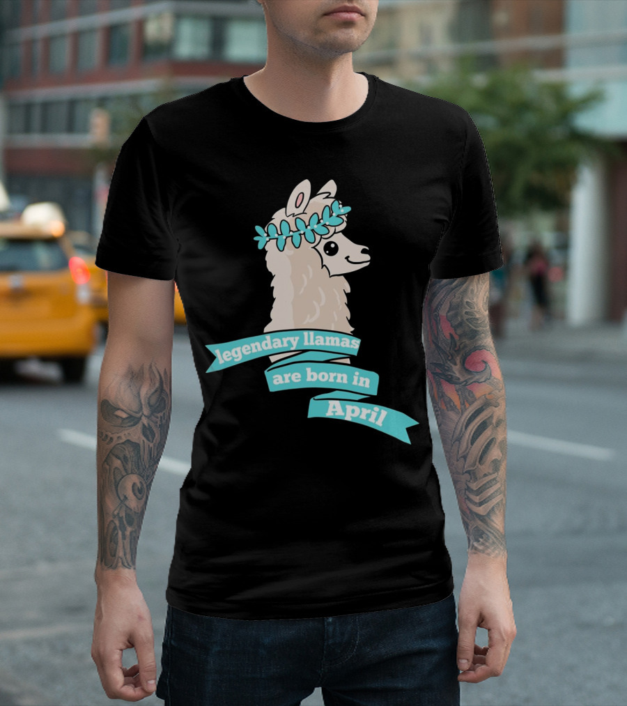Legendary Llamas Are Born in April Birthday Llama T-Shirt