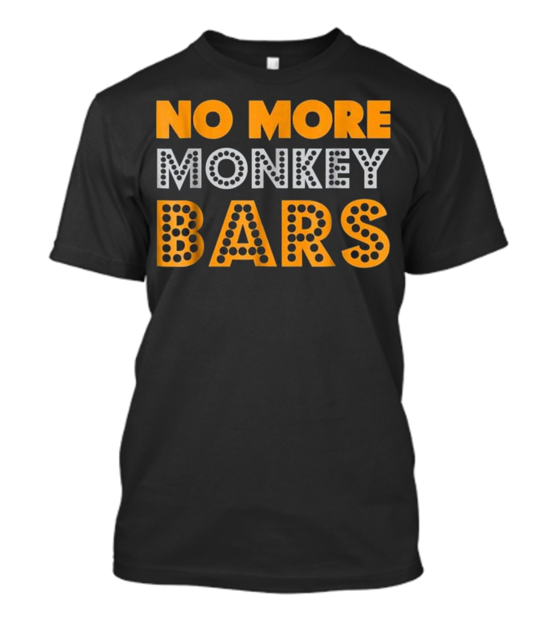 No More Monkey Bars Broken Arm Get T-Shirt