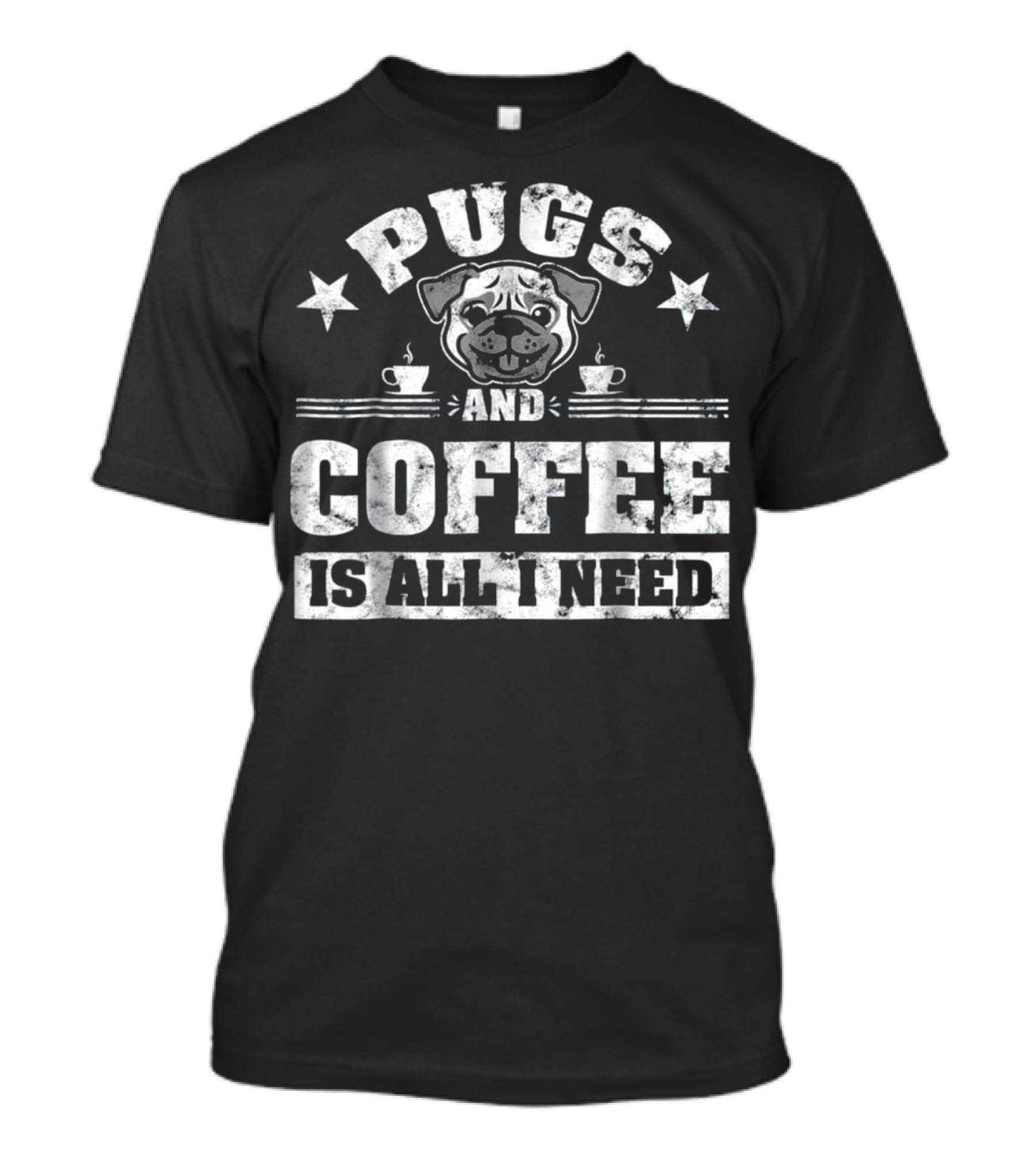 Pugs And Coffee Is All I Need Funny Pug T-Shirt