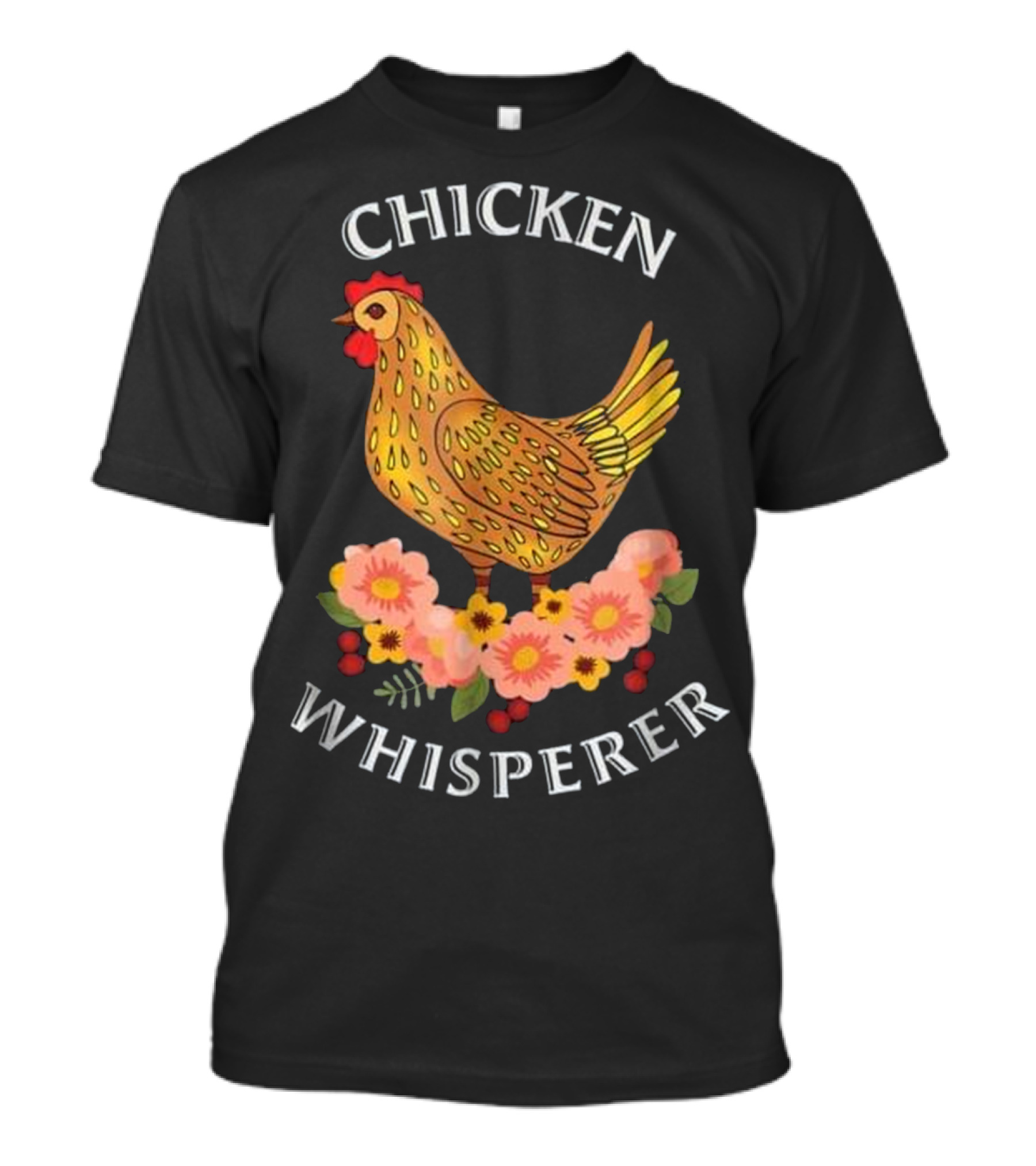 Chicken Whisperer Chicken With Flowers T-Shirt