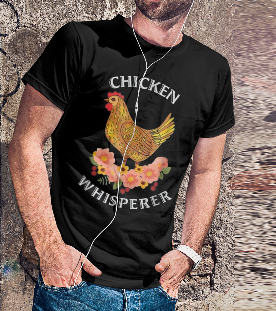 Chicken Whisperer Chicken With Flowers T-Shirt