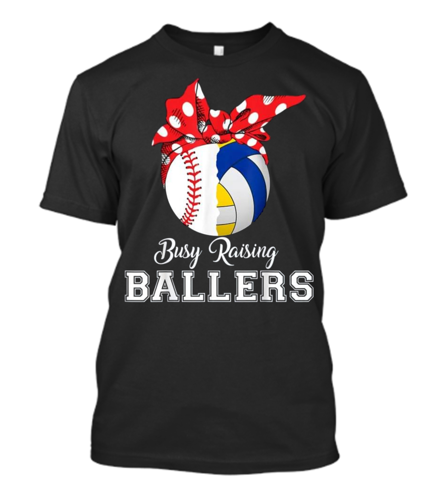 Busy Raising Ballers Baseball Volleyball T-Shirt