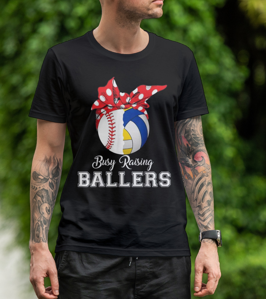 Busy Raising Ballers Baseball Volleyball T-Shirt