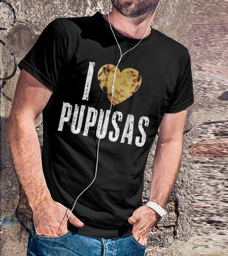 I Love Pupusas Salvadorian Heart Pupusas T-Shirt
