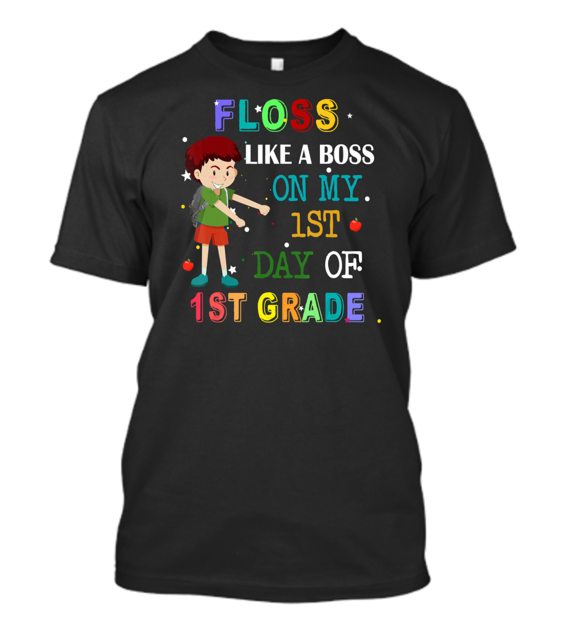 Floss Like A Boss On My 1st Day Of 1st Grade Kid With Backpack And Apples T-Shirt