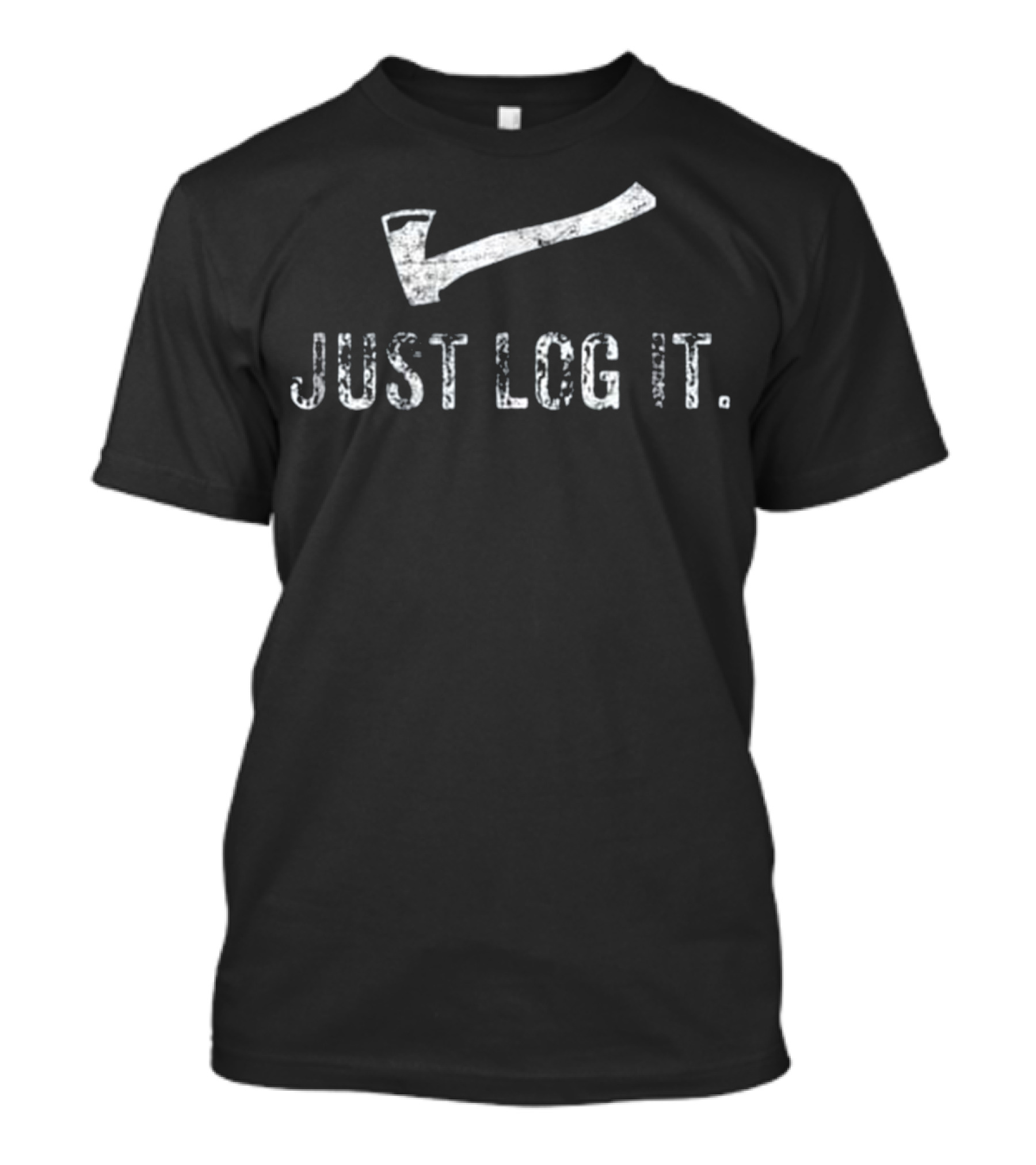 Just Log It Lumberjack Logging Axe T-Shirt