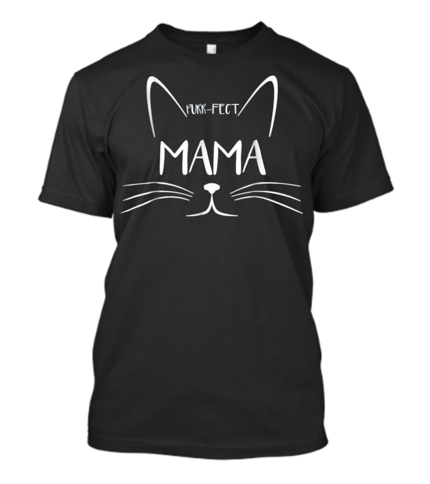 Purr Fect Mama Cat Kitty Visible Text T-Shirt
