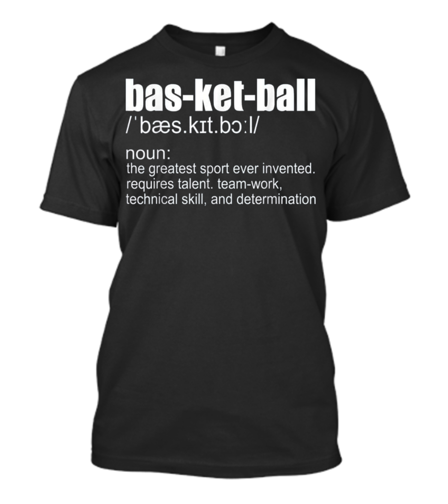 Basketball Greatest Sport Talent Teamwork Skill Determination Definition T-Shirt