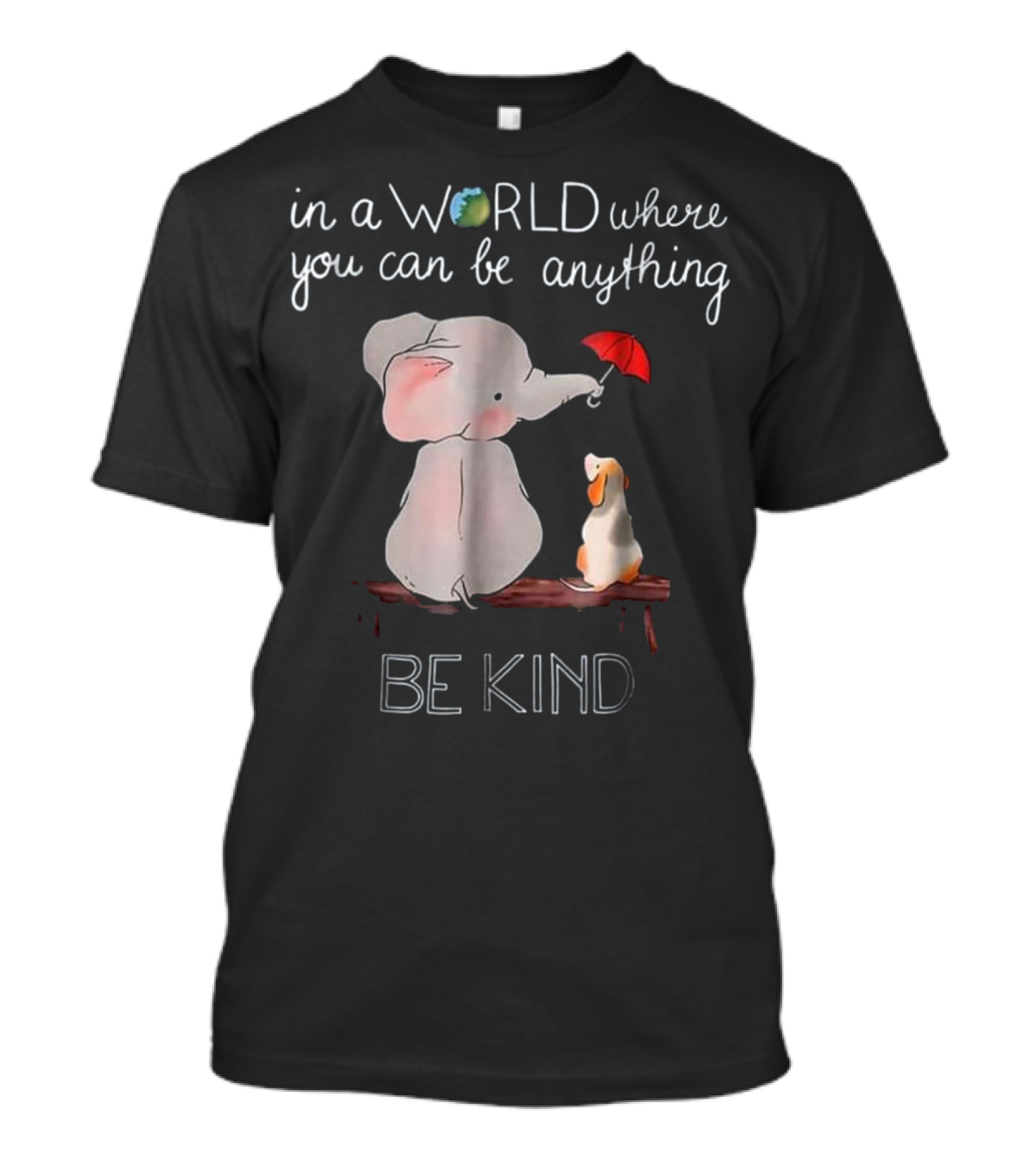 In A World Where You Can Be Anything Be Kind Elephant And Dog With Red Umbrella T-Shirt