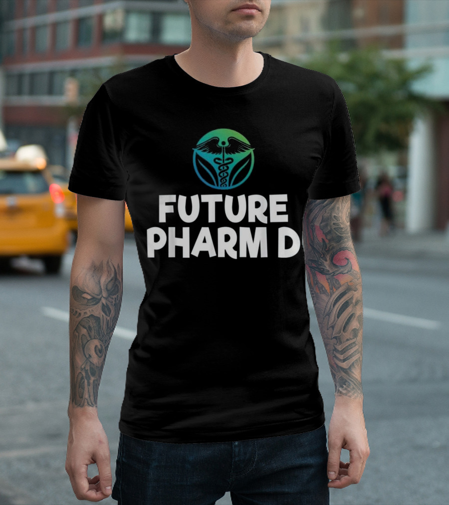 Future Pharm D Funny Pharmacist Caduceus T-Shirt