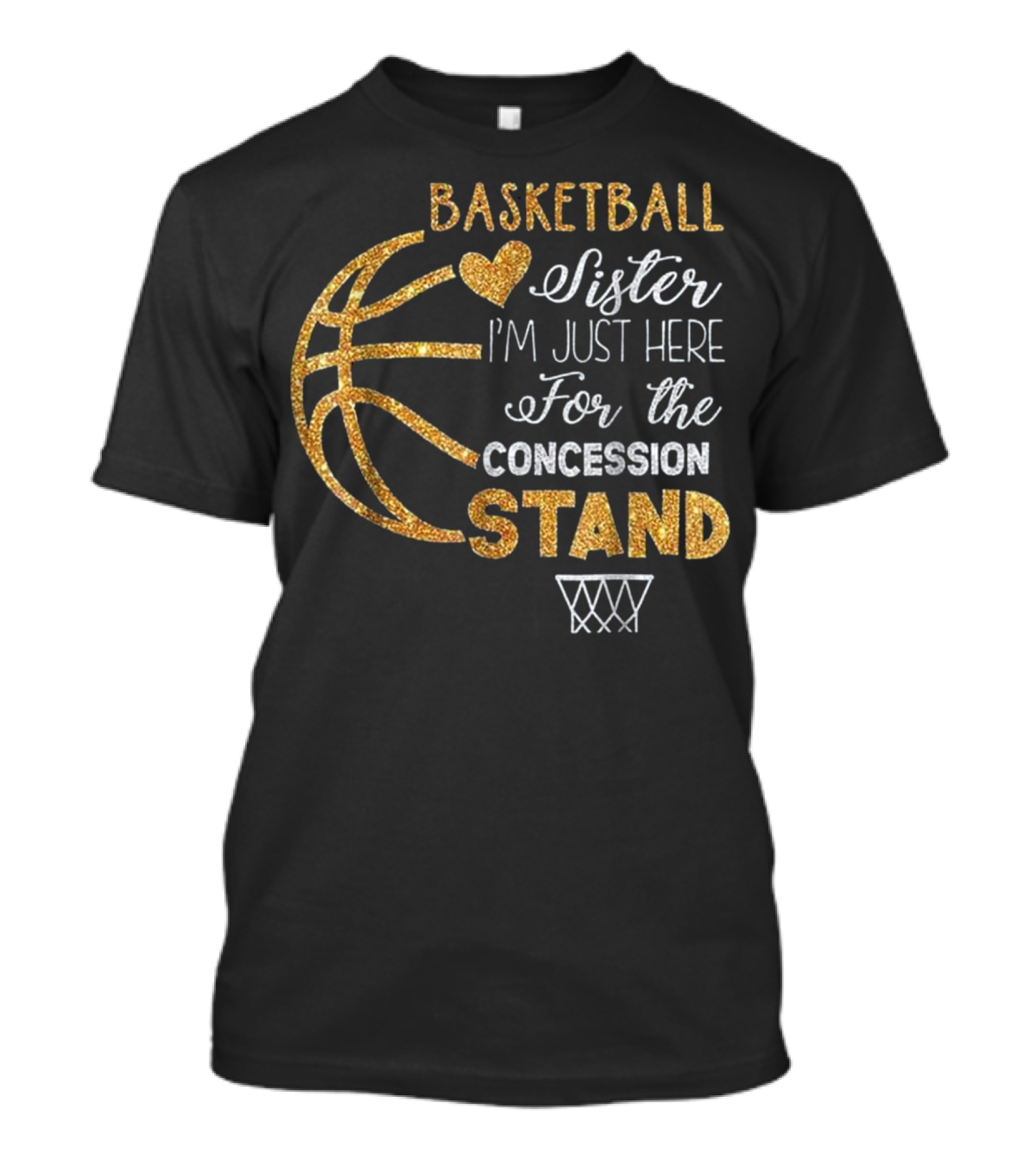 Basketball Sister I'm Just Here For The Concession Stand T-Shirt