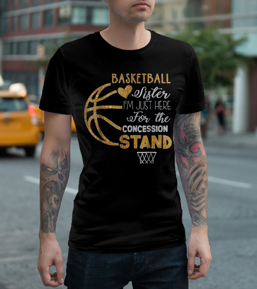 Basketball Sister I'm Just Here For The Concession Stand T-Shirt