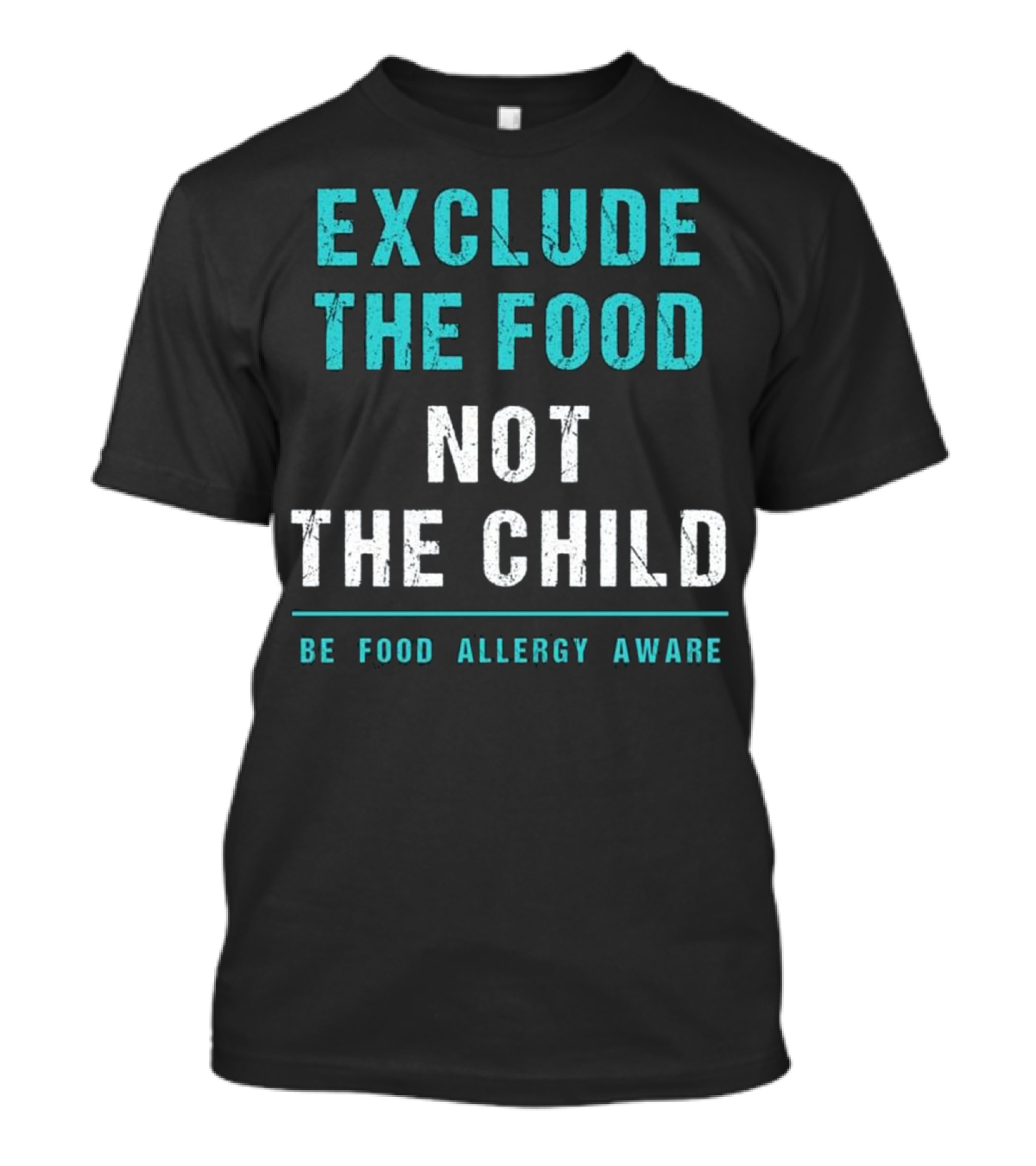 Exclude The Food Not The Child Be Food Allergy Aware T-Shirt