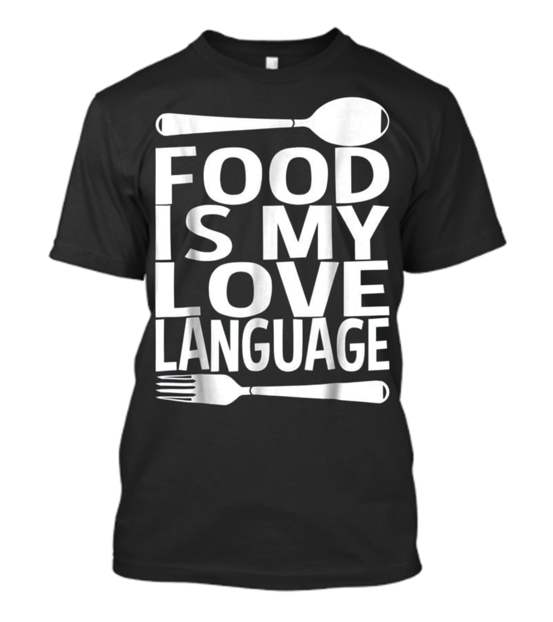 Food Is My Love Language Foodie Che Spoon Fork T-Shirt