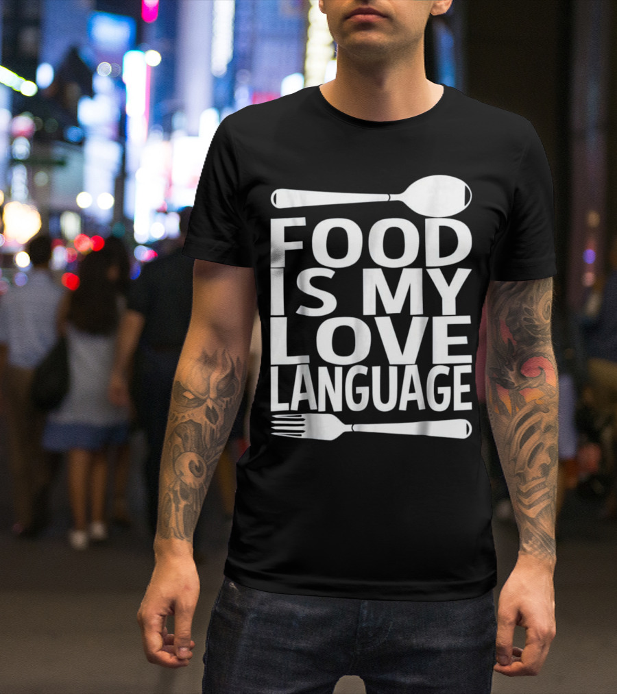 Food Is My Love Language Foodie Che Spoon Fork T-Shirt