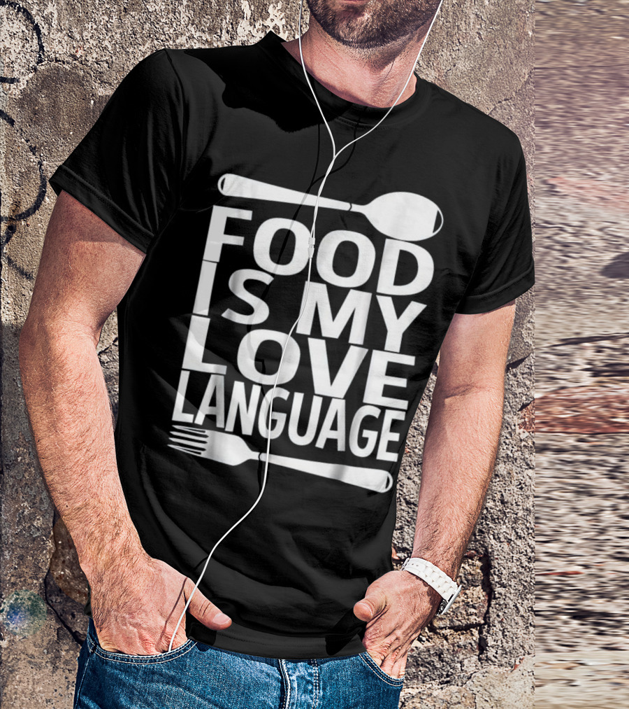 Food Is My Love Language Foodie Che Spoon Fork T-Shirt