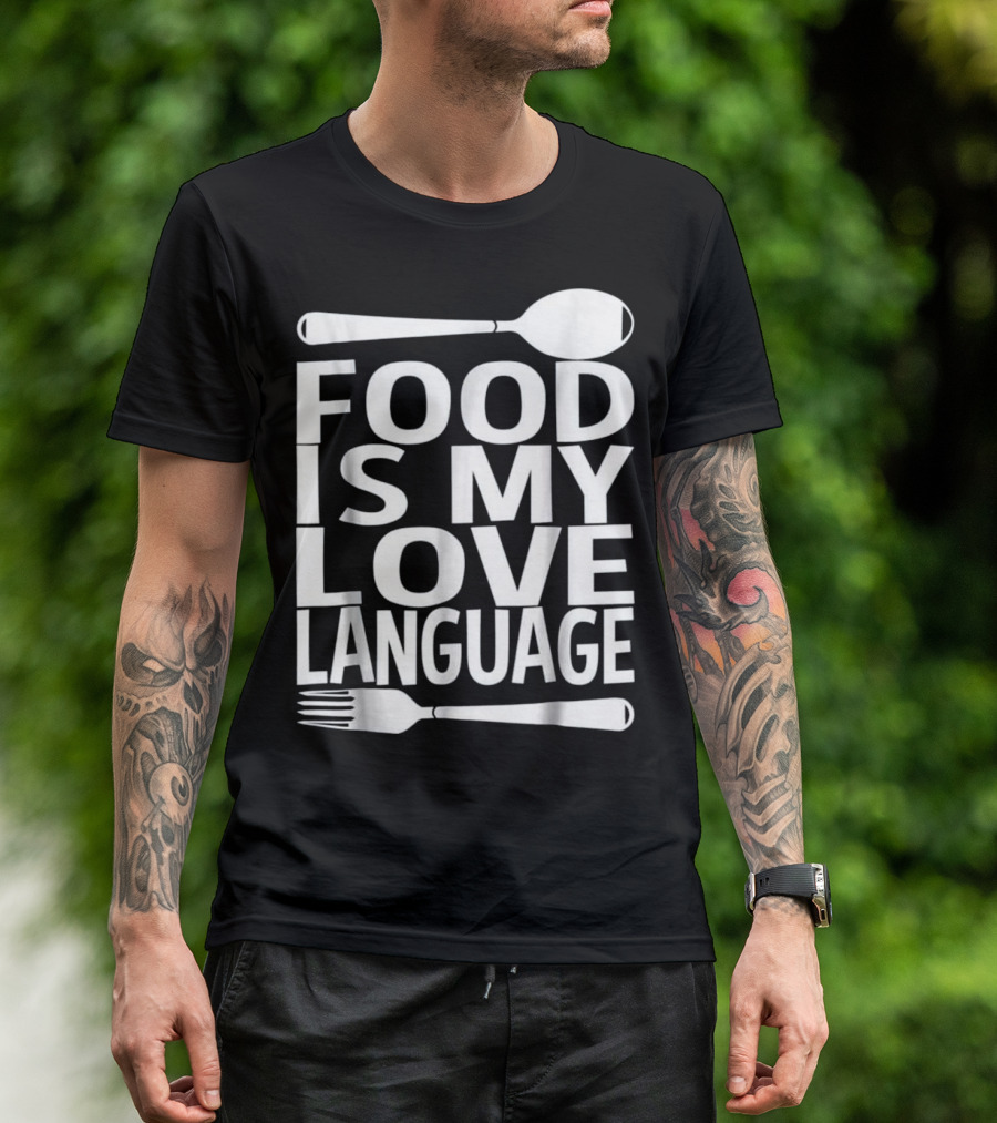 Food Is My Love Language Foodie Che Spoon Fork T-Shirt