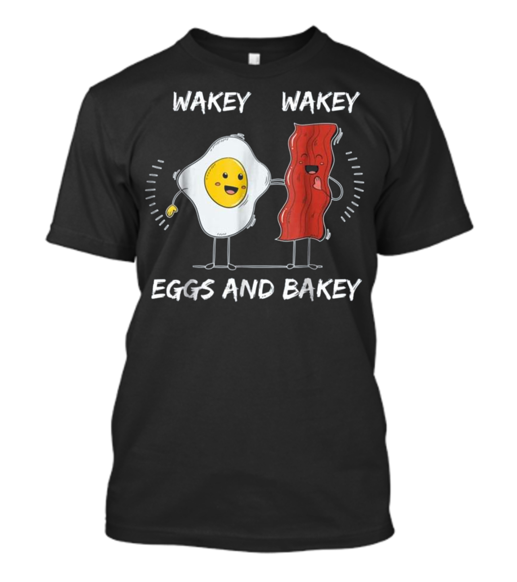 Wakey Wakey Eggs And Bakey Cheerful Breakfast Friends T-Shirt