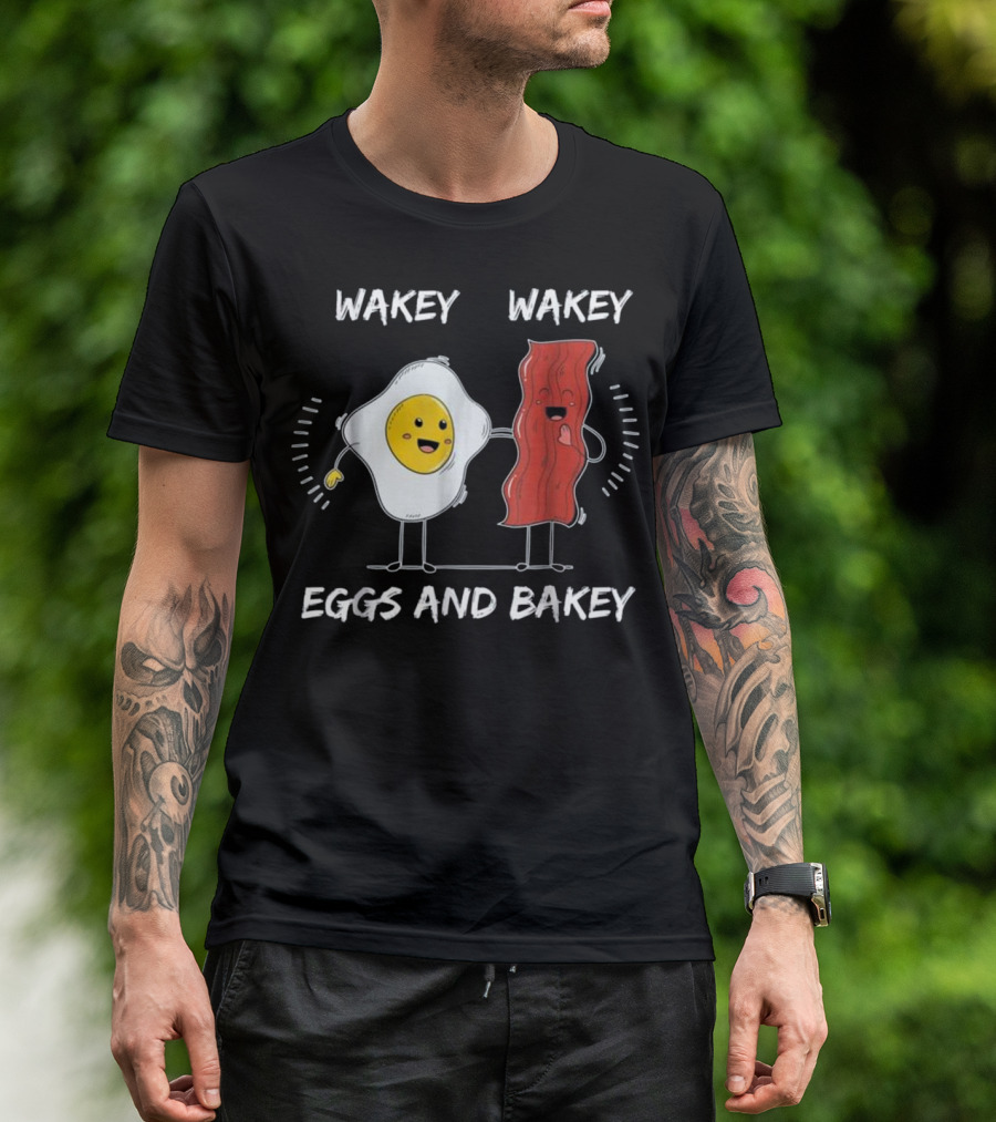 Wakey Wakey Eggs And Bakey Cheerful Breakfast Friends T-Shirt
