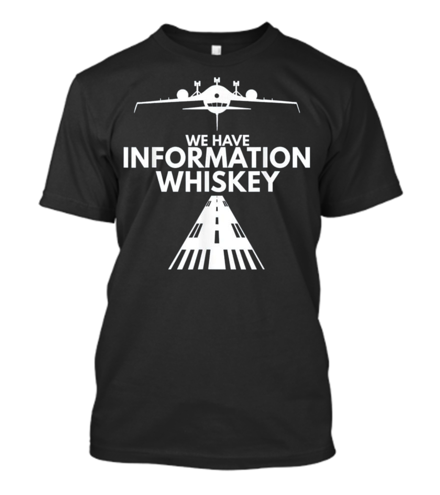 We Have Information Whiskey Airplane Runway T-Shirt